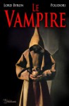 Le Vampire - Les origines du mythe (illustré et annoté) (Classiques) (French Edition) - George Gordon Byron, John Williams Polidori, Henri Faber, Luc Deborde