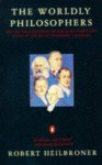 The Worldly Philosophers (Business Library) - Robert L. Heilbroner