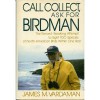 Call Collect, Ask for Birdman: The Record-Breaking Attempt to Sight 700 Species of North American Birds Within One Year - James M. Vardaman