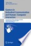 Gesture in Embodied Communication and Human Computer Interaction: 8th International Gesture Workshop, GW 2009, Bielefeld, Germany, February 25-27, 2009 Revised Selected Papers - Stefan Kopp, Stefan Kopp