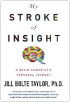 My Stroke of Insight - Jill Bolte Taylor