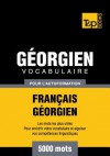 Vocabulaire Francais-Georgien Pour L'Autoformation - 5000 Mots - Andrey Taranov