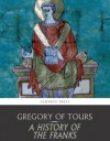 A History of the Franks - Gregory of Tours