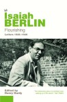 Flourishing: Letters, 1928-1946 - Isaiah Berlin, Henry Hardy