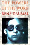 The Powers of the Word: Selected Essays and Notes, 1927-1943 - René Daumal, Mark Polizzotti