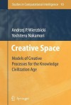 Creative Space: Models of Creative Processes for the Knowledge Civilization Age - Andrzej P. Wierzbicki, Yoshiteru Nakamori