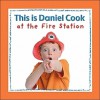 This Is Daniel Cook at the Fire Station - Yvette Ghione, Karen Li, Celeste Gagnon