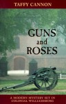 Guns and Roses: A Modern Mystery Set in Colonial Willamsburg - Taffy Cannon