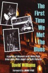 First Time We Met the Blues: A Journey of Discovery with Jimmy Page, Brian Jones, Mick Jagger and Keith Richards - David Williams