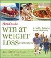 Betty Crocker Win at Weight Loss Cookbook: A Healthy Guide for the Whole Family - Betty Crocker, James Hill, Susan J. Crockett