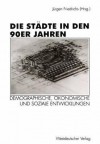 Die Städte in den 90er Jahren: Demographische, ökonomische und soziale Entwicklungen - Jürgen Friedrichs