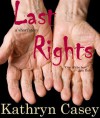 Last Rights - Kathryn Casey