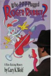 Who P-P-P-Plugged Roger Rabbit? A Hare-Raising Mystery - Gary K. Wolf