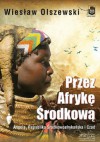 Przez Afrykę Środkową - Wiesław Olszewski