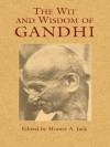 The Wit and Wisdom of Gandhi - Mohandas Gandhi, Homer A Jack