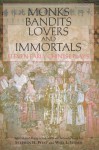 Monks, Bandits, Lovers, and Immortals: Eleven Early Chinese Plays - Stephen H. West, Wilt L. Idema