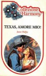 Texas, amore mio! - Janet Dailey