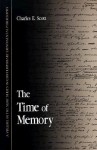 The Time of Memory - Charles E. Scott