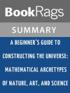 A Beginner's Guide to Constructing the Universe by Michael S. Schneider l Summary & Study Guide - BookRags