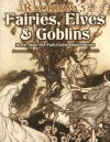 Rackham's Fairies, Elves and Goblins: More than 80 Full-Color Illustrations - Arthur Rackham, Jeff A. Menges