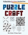 Puzzlecraft: The Ultimate Guide on How to Construct Every Kind of Puzzle - Mike Selinker, Thomas Snyder