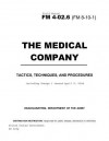 Field Manual FM 4-02.6 (8-10-1) the Medical Company: Tactics, Techniques, and Procedures Including Change 1 Issued April 9, 2004 - United States Government Us Army