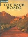 The Back Roads: 20 Arizona Tours For The Whole Family (Travel Arizona Collection) - James E. Cook, Marshall Trimble, Sam Negri