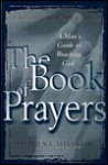 The Book of Prayers: A Man's Guide to Reaching God - Stephen L. Shanklin, W. Terry Whalin