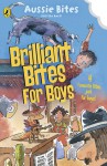 Brilliant Bites for Boys - Jane Godwin, Danny Katz, Jen Storer, Patricia Wrightson, David Cox, Gus Gordon, Mitch Vane