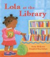 Lola at the Library - Anna McQuinn, Rosalind Beardshaw