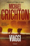 Viaggi (Garzanti Narratori) (Italian Edition) - Michael Crichton, Caterina Ranchetti