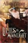 Lilies in Moonlight: A Novel - Allison Pittman