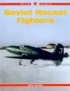 SOVIET ROCKET FIGHTERS - Yefim Gordon