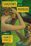 Shadows on the Mirror (Sarah Fortune Mysteries 1) - Frances Fyfield