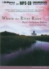 Where the River Runs - Patti Callahan Henry, Janet Metzger