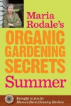 Maria Rodale's Organic Gardening Secrets: Summer - Maria Rodale