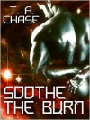 Soothe the Burn - T.A. Chase