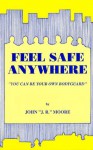 Feel Safe Anywhere: You Can Be Your Own Bodyguard - John Moore