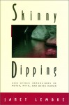 Skinny Dipping And Other Immersions in Water, Myth, and Being Human - Janet Lembke