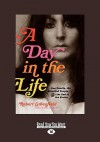 A Day in the Life: One Family, the Beautiful People, and the End of the Sixties - Robert Greenfield