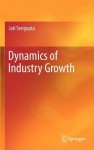 Dynamics of Industry Growth - Jati Sengupta
