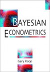 Bayesian Econometrics - Gary L. Koop