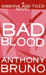 Bad Blood: A Gibbons and Tozzi Novel (Book 2) - Anthony Bruno