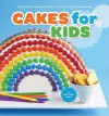 Cakes for Kids: 35 Colorful Recipes with Easy-to-Follow Tips & Techniques - Matthew Mead