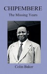 Chipembere. the Missing Years - Colin Baker