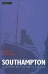 Southampton: Gateway to the British Empire - Miles Taylor