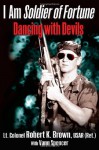 I Am Soldier of Fortune: Dancing with Devils - Robert K. Brown, Vann Spencer