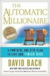 The Automatic Millionaire: A Powerful One-Step Plan to Live and Finish Rich - David Bach