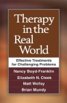 Therapy in the Real World: Effective Treatments for Challenging Problems - Nancy Boyd-Franklin, Elizabeth N. Cleek, Matt Wofsy, Brian Mundy