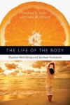 The Life of the Body: Physical Well-Being and Spiritual Formation - Valerie E. Hess, Lane M. Arnold